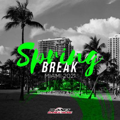 Various Artists - Spring Break Miami 2021 Best of Dance & House (2021)