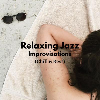 Stress Reducing Music Zone - Relaxing Jazz Improvisations (Chill & Rest) (2021)
