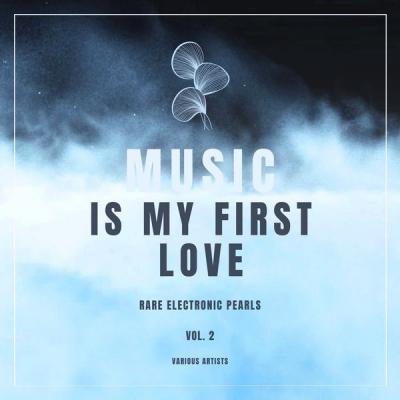 Various Artists - Music Is My First Love (Rare Electronic Pearls) Vol. 2 (2021)