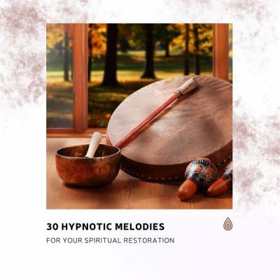 Various Artists - 30 Hypnotic Melodies for Your Spiritual Restoration (2021)