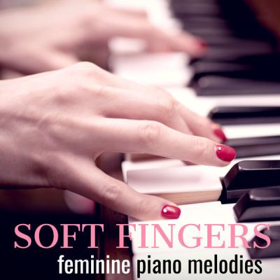 Various Artists - Soft Fingers Feminine Piano Melodies (2021)