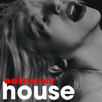 Various Artists - Only Sexy House (2021)