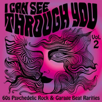 Various Artists - I Can See Through You 60s Psychedelic Rock & Garage Beat Rarities Vol. 2 (2021)