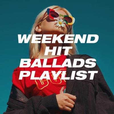 Various Artists - Weekend Hit Ballads Playlist (2021)