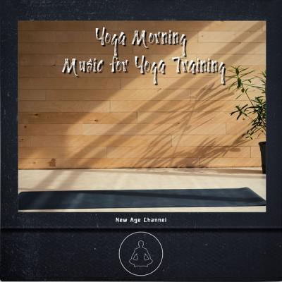 New Age Channel - Yoga Morning - Music for Yoga Training (2021)