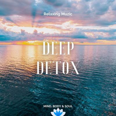 Relaxing Muzic - Deep Detox - Mind Body & Soul (2021)