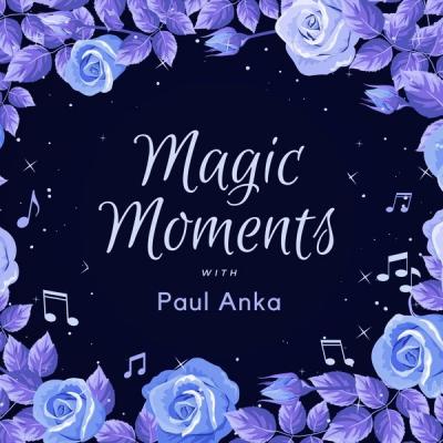 Paul Anka - Magic Moments with Paul Anka (2021)