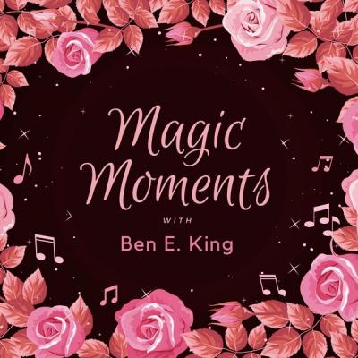 Ben E. King - Magic Moments with Ben E. King (2021)