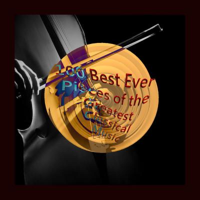 Various Artists - 100 Best Ever Pieces of the Greatest Classical Music (2021)