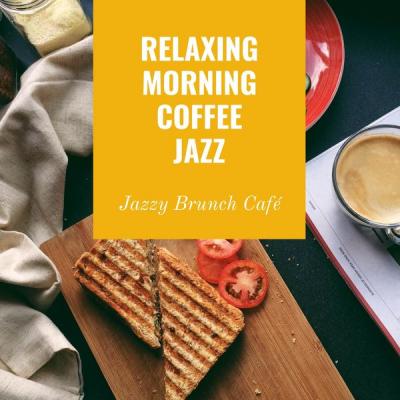 Relaxing Morning Coffee Jazz - Jazzy Brunch Café (2021)