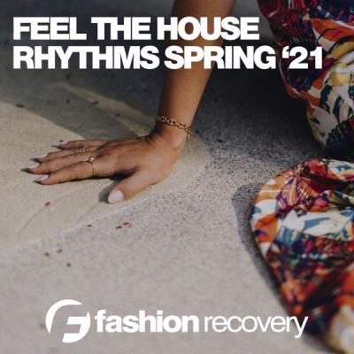 Various Artists - Feel the House Rhythms Spring '21 (2021)