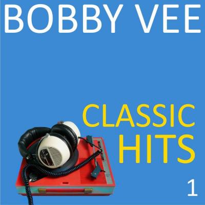 Bobby Vee - Classic Hits Vol. 1 (2021)