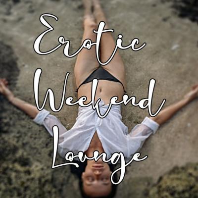 Various Artists - Erotic Weekend Lounge (2021)