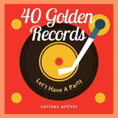 Various Artists - Let's Have a Party (40 Golden Records) (2021)