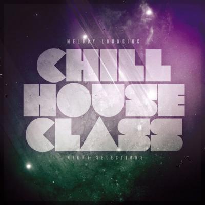 Various Artists - Chill House Class (Melody Lounging Night Selection) (2021)