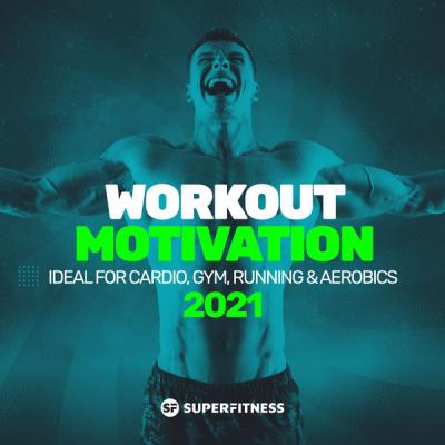 Various Artists - Workout Motivation 2021 (Ideal For Cardio Gym Running & Aerobics) (2021)