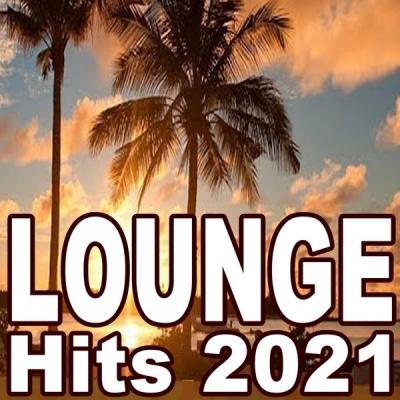 Various Artists - Lounge Hits 2021 (The Best Mix of Soft House Ibiza Lounge Chill House & Sunset Lounge Music) (2021)