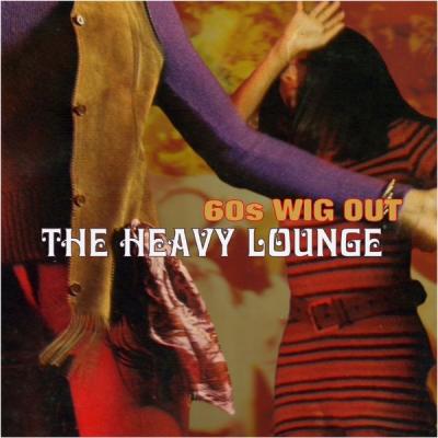 Various Artists - The Heavy Lounge 60s Wig Out (2021)