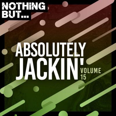 Various Artists - Nothing But... Absolutely Jackin' Vol. 15 (2021)