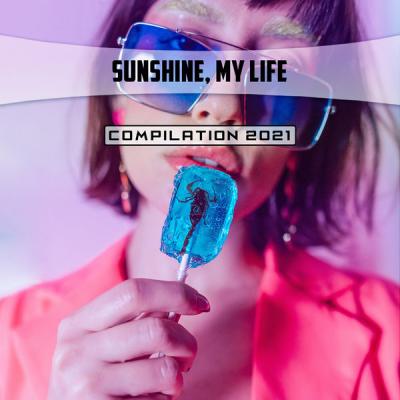 Various Artists - Sunshine My Life Compilation 2021 (2021)