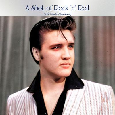 Various Artists - A Shot of Rock 'N' Roll (All Tracks Remastered) (2021)