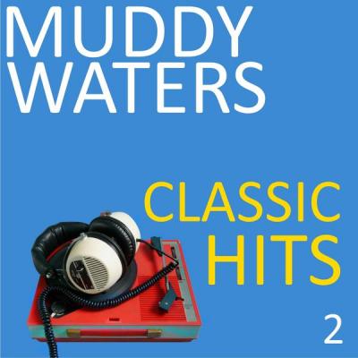 Muddy Waters - Classic Hits Vol. 2 (2021)