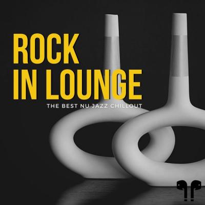 Nu Jazz Chillout - Rock in Lounge - The Best Nu Jazz Chillout (2021)