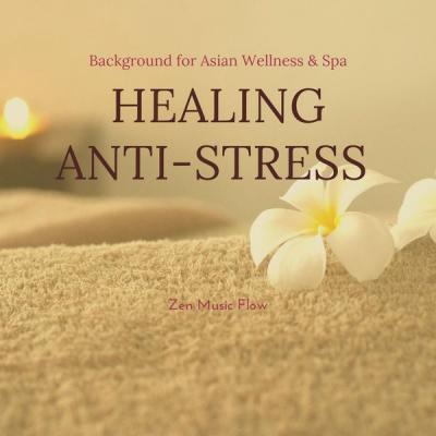 Zen Music Flow - Healing Anti-Stress Sounds Background for Asian Wellness & Spa (2021)