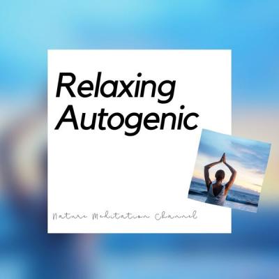 Nature Meditation Channel - Relaxing Autogenic Training Music (2021)