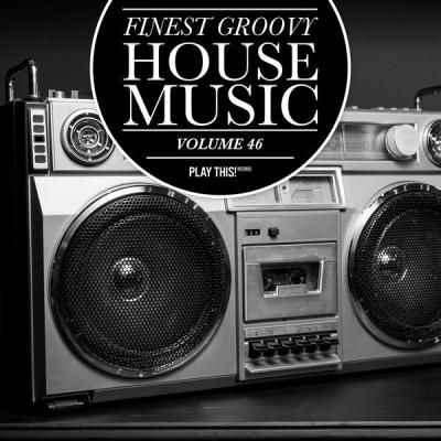 Various Artists - Finest Groovy House Music Vol. 46 (2021)