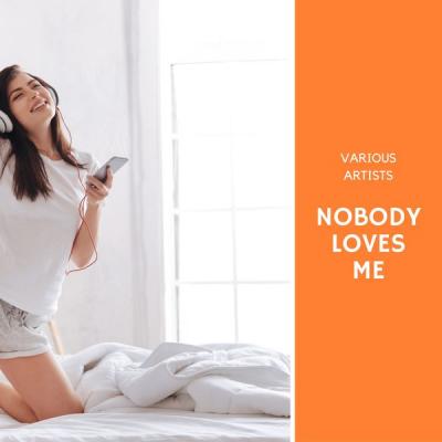 Various Artists - Nobody Loves Me (2021)