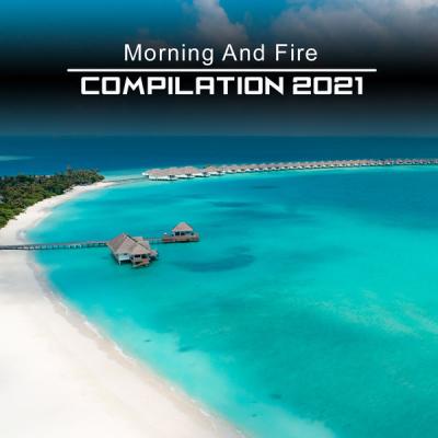 Various Artists - Morning and Fire Compilation 2021 (2021)