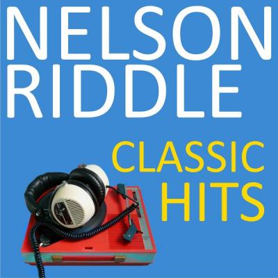 Nelson Riddle - Classic Hits (2021)