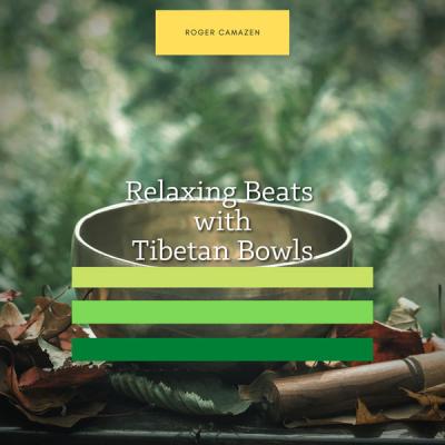 Roger Camazen - Relaxing Beats with Tibetan Bowls (2021)