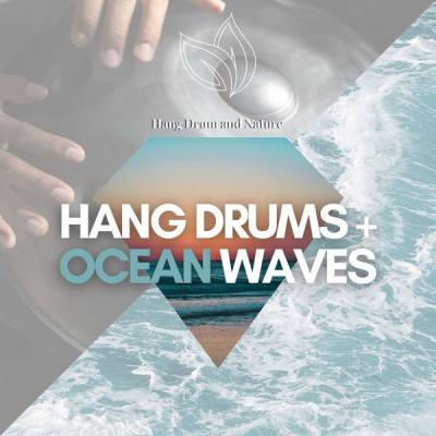 Hang Drum and Nature - Hang Drums + Ocean Waves (2021)