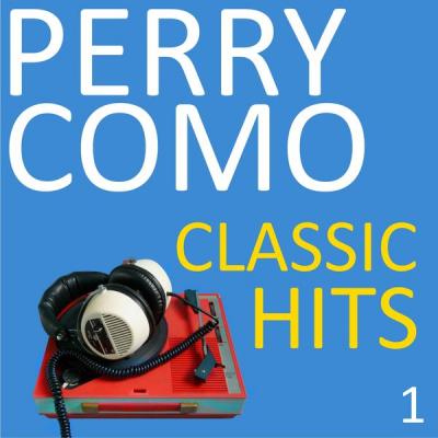 Perry Como - Classic Hits Vol. 1 (2021)