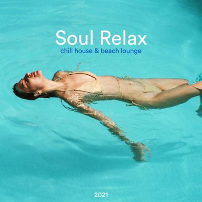Various Artists - Soul Relax Chill House & Beach Lounge 2021 (2021)