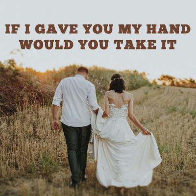 Various Artists - If I Gave You My Hand Would You Take It (2021)