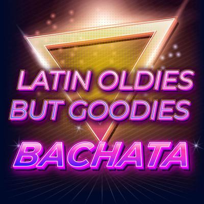 Various Artists - Latin Oldies But Goodies - Bachata (2021)