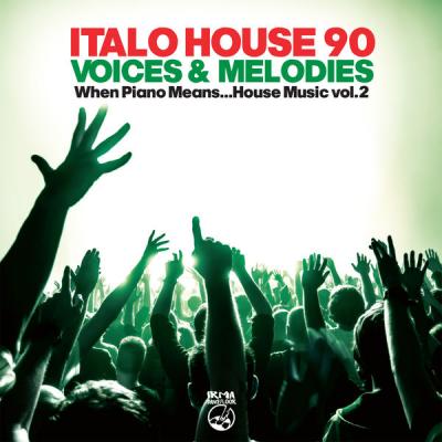 Various Artists - Italo House 90 Voices & Melodies (When Piano Means... House Music Vol.2) (2021)