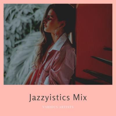 Various Artists - Jazzyistics Mix (2021)