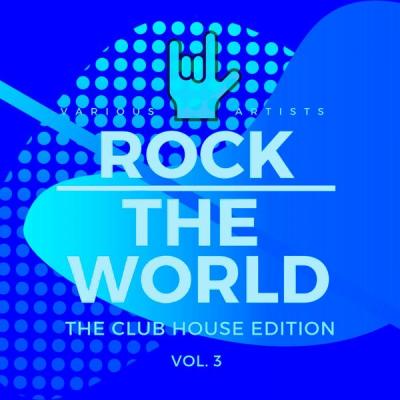 Various Artists - Rock the World (The Club House Edition) Vol. 3 (2021)