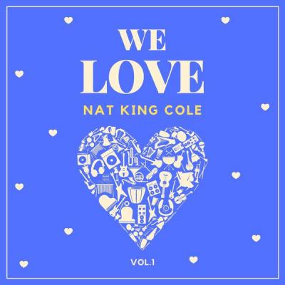 Nat King Cole - We Love Nat King Cole Vol. 1 (2021)