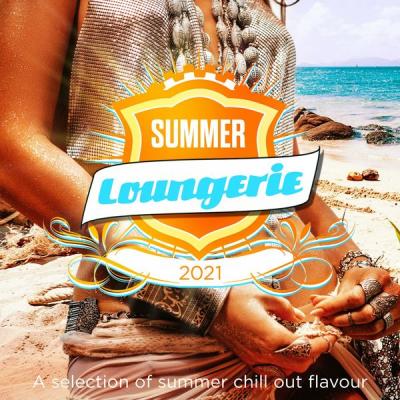 Various Artists - Summer Loungerie 2021 (A Selection of Summer Chill out Flavour) (2021)
