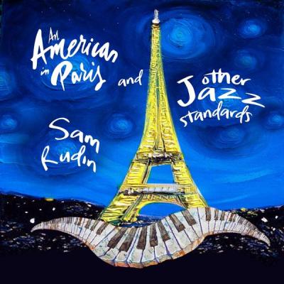 Sam Rudin - An American in Paris and Other Jazz Standards (2021)