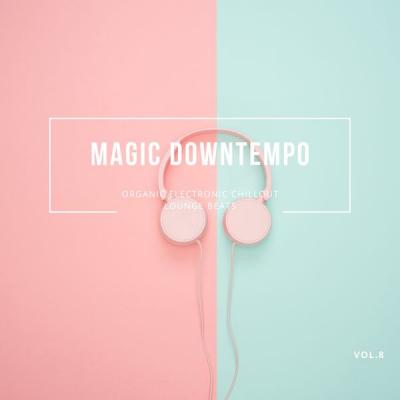 Various Artists - Magic Downtempo, Vol.8 (Organic Electronic Chillout Lounge Beats) (2021)