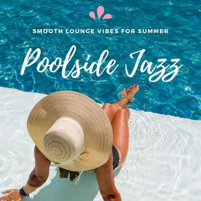 Various Artists - Poolside Jazz (Smooth Lounge Vibes For Summer) (2021)