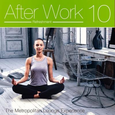 Various Artists - After Work Refreshment Vol. 10 (The Metropolitan Lounge Experience) (2021)