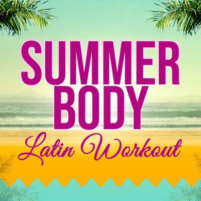 Various Artists - Summer Body Latin Workout (2021)